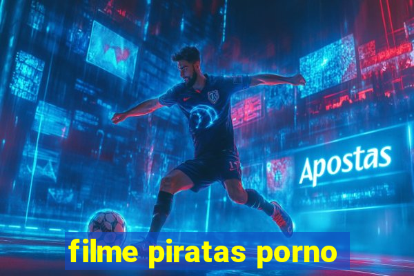 filme piratas porno